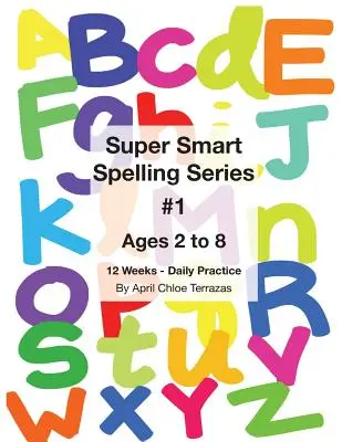 Super Smart Spelling Series #1, 12 semaines de pratique quotidienne, 2 à 8 ans, orthographe, écriture et lecture, pré-maternelle, maternelle - Super Smart Spelling Series #1, 12 weeks Daily Practice, Ages 2 to 8, Spelling, Writing, and Reading, Pre-Kindergarten, Kindergarten