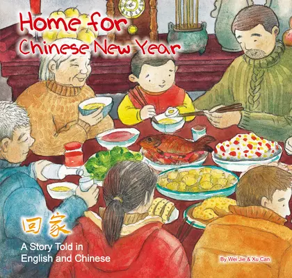 Accueil pour le Nouvel An chinois - Une histoire racontée en anglais et en chinois - Home for Chinese New Year - A Story Told in English and Chinese