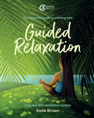 Relaxation guidée : Votre guide essentiel pour créer le calme - Guided Relaxation: Your Essential Guide to Creating Calm