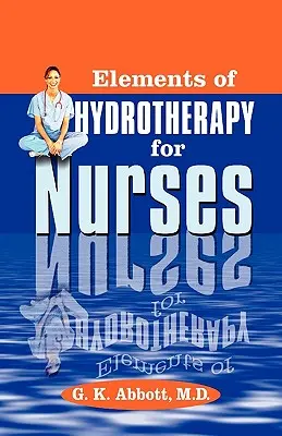 Éléments d'hydrothérapie pour les infirmières - Elements of Hydrotherapy for Nurses