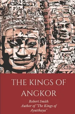 Les rois d'Angkor - The Kings of Angkor