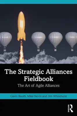 Le livre de terrain des alliances stratégiques : L'art des alliances agiles - The Strategic Alliances Fieldbook: The Art of Agile Alliances