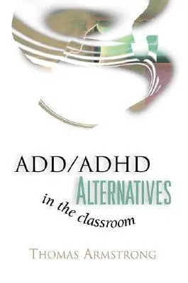 Les alternatives au TDA/TDAH dans la salle de classe - ADD/ADHD Alternatives in the Classroom