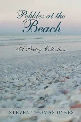 Cailloux à la plage : Un recueil de poèmes - Pebbles at the Beach: A Poetry Collection