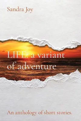 LIFE une variante de l'aventure : Une anthologie de nouvelles - LIFE a variant of adventure: An anthology of short stories