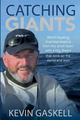 Catching Giants - Les leçons d'affaires de la petite équipe avec un grand rêve qui a affronté le monde et a gagné. - Catching Giants - World-beating business lessons from the small team with a big dream that took on the world and won