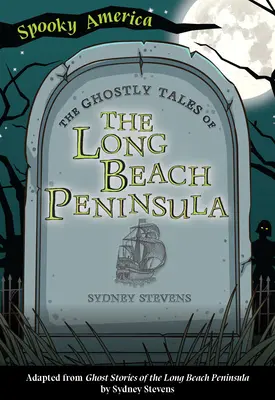 Les histoires de fantômes de la péninsule de Long Beach - The Ghostly Tales of Long Beach Peninsula