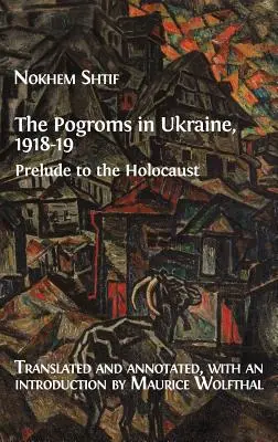 Les pogroms en Ukraine, 1918-19 : Prélude à l'Holocauste - The Pogroms in Ukraine, 1918-19: Prelude to the Holocaust