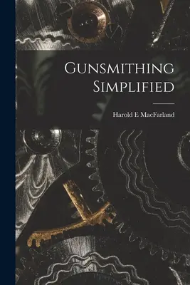 L'armurerie simplifiée - Gunsmithing Simplified