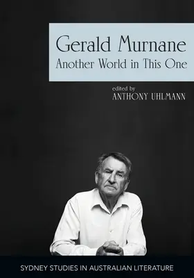 Gerald Murnane : Un autre monde dans celui-ci - Gerald Murnane: Another World in This One