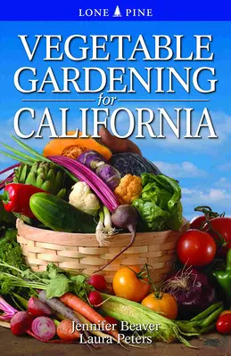 Jardinage de légumes pour la Californie - Vegetable Gardening for California