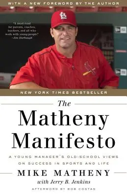 Le Manifeste de Matheny : Le point de vue d'un jeune manager de la vieille école sur la réussite dans le sport et dans la vie - The Matheny Manifesto: A Young Manager's Old-School Views on Success in Sports and Life
