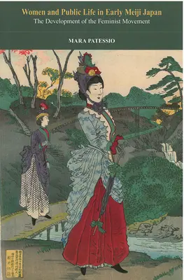 Les femmes et la vie publique dans le Japon du début de l'ère Meiji : The Development of the Feminist Movementvolume 71 - Women and Public Life in Early Meiji Japan: The Development of the Feminist Movementvolume 71