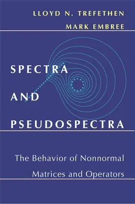 Spectres et pseudo-spectres : le comportement des matrices et des opérateurs non normaux - Spectra and Pseudospectra: The Behavior of Nonnormal Matrices and Operators