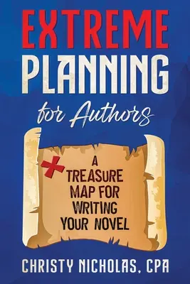 Planification extrême pour les auteurs : Une carte au trésor pour écrire votre roman - Extreme Planning for Authors: A Treasure Map for Writing Your Novel
