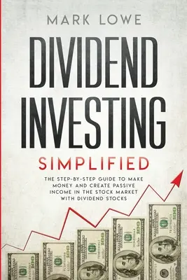 L'investissement dans les dividendes : L'intelligence émotionnelle : Pourquoi la réussite est-elle cruciale dans la vie et dans les affaires ? 7 façons simples d'améliorer votre QE, d'être ami avec vos émotions. - Dividend Investing: Simplified - The Step-by-Step Guide to Make Money and Create Passive Income in the Stock Market with Dividend Stocks (