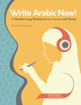 Écrire l'arabe maintenant&nbsp;! Un cahier d'écriture pour les lettres et les mots - Write Arabic Now!: A Handwriting Workbook for Letters and Words