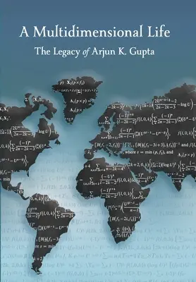 Une vie multidimensionnelle : L'héritage d'Arjun K. Gupta - A Multidimensional Life: The Legacy of Arjun K. Gupta