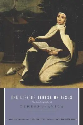 La vie de Thérèse de Jésus : L'autobiographie de Thérèse d'Avila - The Life of Teresa of Jesus: The Autobiography of Teresa of Avila