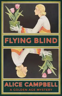 Voler à l'aveuglette : Un mystère de l'âge d'or - Flying Blind: A Golden Age Mystery