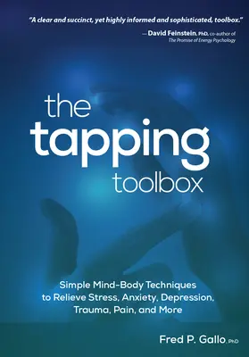 La boîte à outils du tapotement : Des techniques corporelles simples pour soulager le stress, l'anxiété, la dépression, les traumatismes, la douleur, etc. - The Tapping Toolbox: Simple Body-Based Techniques to Relieve Stress, Anxiety, Depression, Trauma, Pain, and More