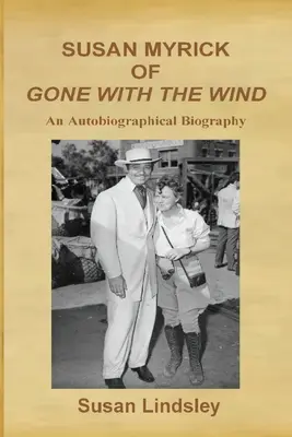 Susan Myrick de Autant en emporte le vent : une biographie autobiographique - Susan Myrick of Gone With The Wind: An Autobiographical Biography