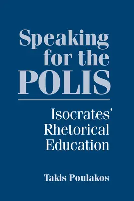 Parler pour la Polis : l'éducation rhétorique d'Isocrate - Speaking for the Polis: Isocrates' Rhetorical Education