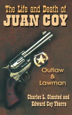 La vie et la mort de Juan Coy : Hors-la-loi et homme de loi - Life and Death of Juan Coy: Outlaw and Lawman