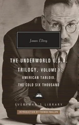 La trilogie Underworld U.S.A., volume I : American Tabloid, the Cold Six Thousand ; Introduction par Thomas Mallon - The Underworld U.S.A. Trilogy, Volume I: American Tabloid, the Cold Six Thousand; Introduction by Thomas Mallon