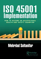 Mise en œuvre de l'ISO 45001 : Comment devenir un champion de la santé et de la sécurité au travail - ISO 45001 Implementation: How to Become an Occupational Health and Safety Champion