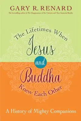 Les vies où Jésus et Bouddha se sont connus : Une histoire de puissants compagnons - The Lifetimes When Jesus and Buddha Knew Each Other: A History of Mighty Companions