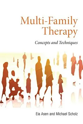 La thérapie multifamiliale : Concepts et techniques - Multi-Family Therapy: Concepts and Techniques