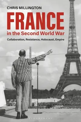 La France dans la Seconde Guerre mondiale : Collaboration, Résistance, Holocauste, Empire - France in the Second World War: Collaboration, Resistance, Holocaust, Empire