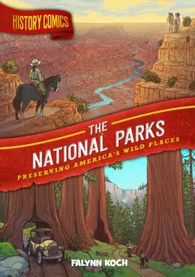 Bandes dessinées sur l'histoire : Les parcs nationaux : Préserver les lieux sauvages de l'Amérique - History Comics: The National Parks: Preserving America's Wild Places