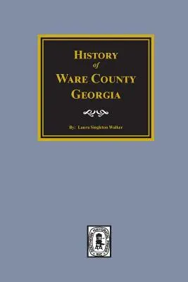 Histoire du comté de Ware, Géorgie - History of Ware County, Georgia
