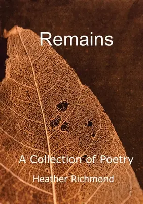 Les vestiges : Un recueil de poésie - Remains: A Collection of Poetry