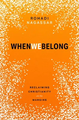When We Belong : La reconquête du christianisme en marge de la société - When We Belong: Reclaiming Christianity on the Margins