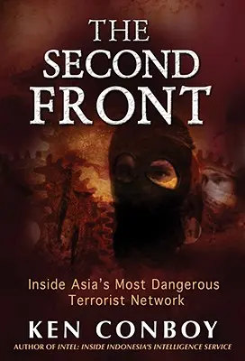 Le deuxième front : A l'intérieur de la Jemaah Islamiyah, le réseau terroriste le plus dangereux d'Asie - The Second Front: Inside Jemaah Islamiyah, Asia's Most Dangerous Terrorist Network