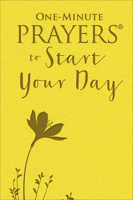 Prières d'une minute pour commencer la journée - One-Minute Prayers to Start Your Day