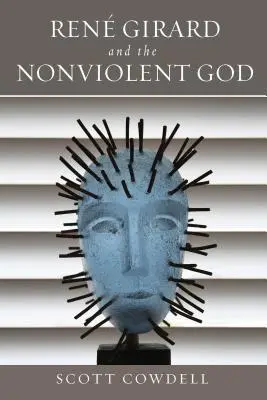 Ren Girard et le Dieu non-violent - Ren Girard and the Nonviolent God