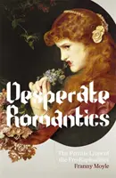Les romantiques désespérés - Desperate Romantics