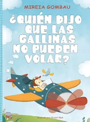 Quin dijo que las gallinas no pueden volar ? - Quin dijo que las gallinas no pueden volar?