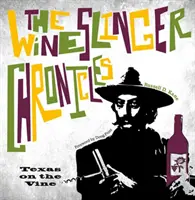 Les chroniques de Wineslinger : Le Texas sur la vigne - The Wineslinger Chronicles: Texas on the Vine