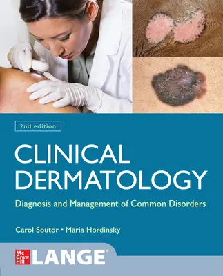 Dermatologie clinique : Diagnostic et prise en charge des troubles courants, deuxième édition - Clinical Dermatology: Diagnosis and Management of Common Disorders, Second Edition