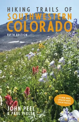 Les sentiers de randonnée du sud-ouest du Colorado, cinquième édition - Hiking Trails of Southwestern Colorado, Fifth Edition