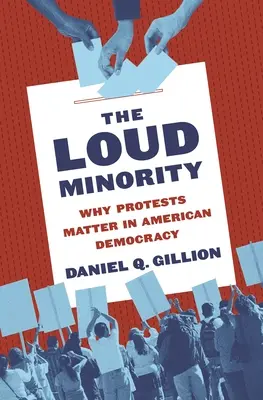 La minorité bruyante : L'importance des manifestations dans la démocratie américaine - The Loud Minority: Why Protests Matter in American Democracy