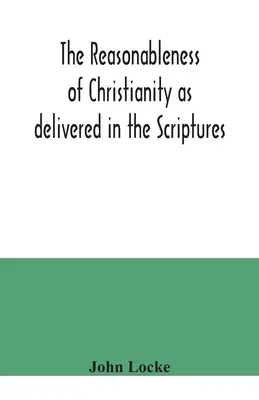 Le caractère raisonnable du christianisme tel qu'il est présenté dans les Écritures - The reasonableness of Christianity as delivered in the Scriptures