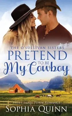 L'histoire de la ville de Frederickburg en Virginie Une douce romance de petite ville - Pretend To Be My Cowboy: A Sweet Small-Town Romance