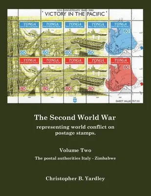 La Seconde Guerre mondiale, tome 2 : La représentation du conflit mondial sur les timbres-poste. - The Second World War Volume Two: Representing World Conflict on Postage Stamps.