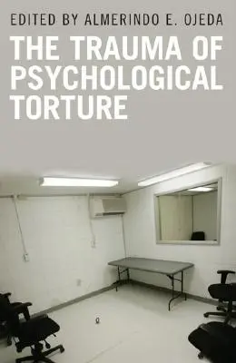 Le traumatisme de la torture psychologique - The Trauma of Psychological Torture